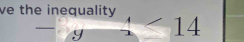 ve the inequality 
-e y □ 4≤ 14
2 22