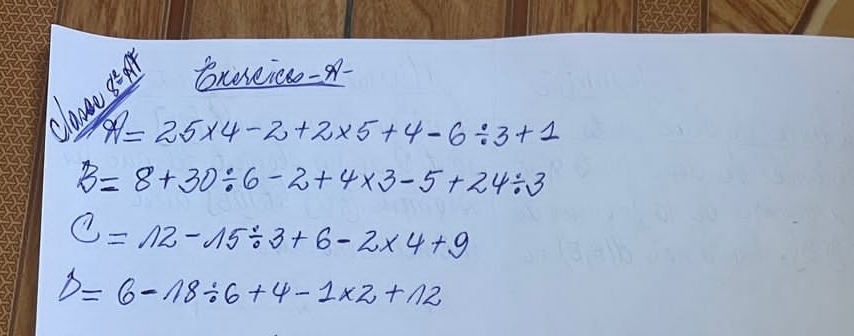 8^(12)=4 brereic-A- 
clas
99=25* 4-2+2* 5+4-6/ 3+1
B=8+30/ 6-2+4* 3-5+24/ 3
C=12-15/ 3+6-2* 4+9
b=6-18/ 6+4-1* 2+112