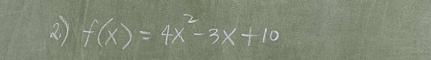 a ) f(x)=4x^2-3x+10