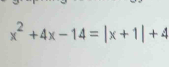 x^2+4x-14=|x+1|+4