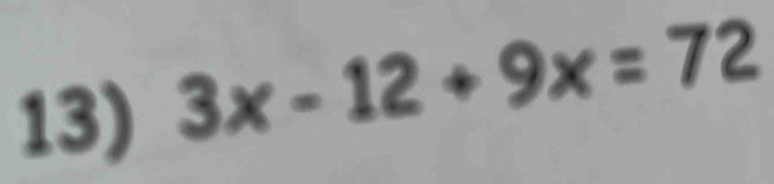 3x-12+9x=72