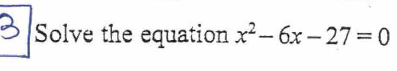 Solve the equation x^2-6x-27=0