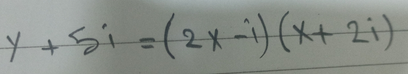 y+5i=(2x-i)(x+2i)