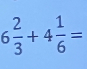 6 2/3 +4 1/6 =