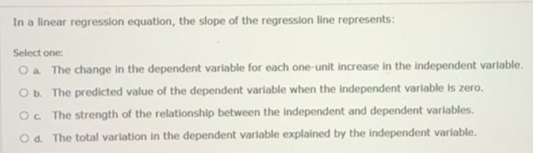 Solved: In a linear regression equation, the slope of the regression ...