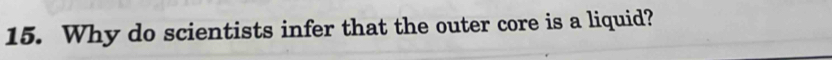 Why do scientists infer that the outer core is a liquid?