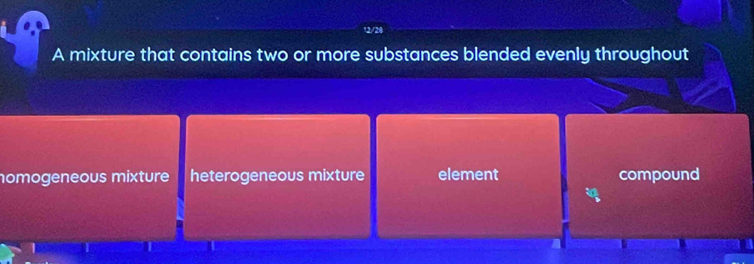 A mixture that contains two or more substances blended evenly throughout
nomogeneous mixture heterogeneous mixture element compound