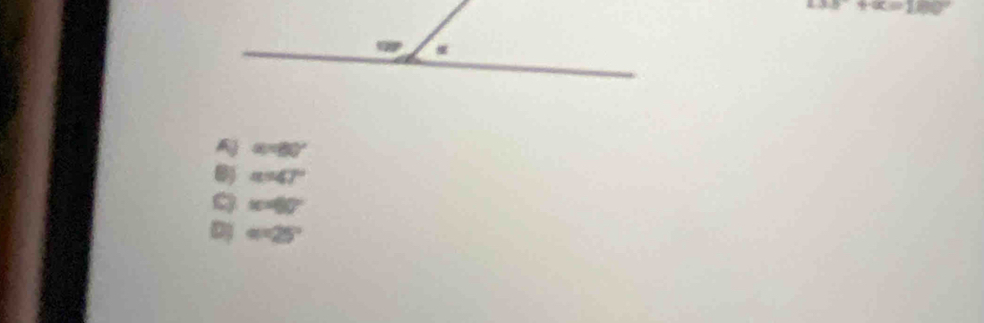 38°+alpha =180°
100°
a=80°
a=47°
Q x=60°
=25°