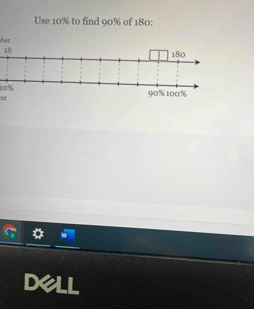 Use 10% to find 90% of 180 :
ber
18
10%
ent