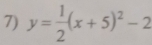 y= 1/2 (x+5)^2-2