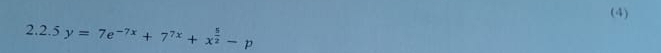 (4) 
2 2.5y=7e^(-7x)+7^(7x)+x^(frac 5)2-p