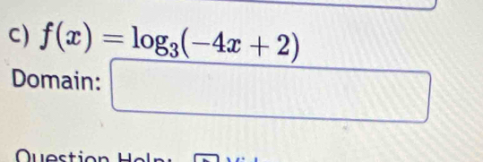 f(x)=log _3(-4x+2)
Domain: □^(□)