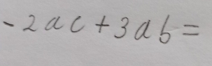 -2ac+3ab=