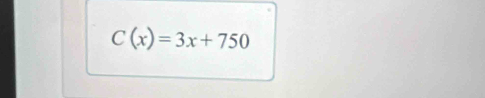 C(x)=3x+750