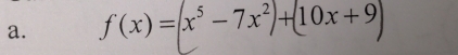 f (x) =x³ − 7x²+10x + 9