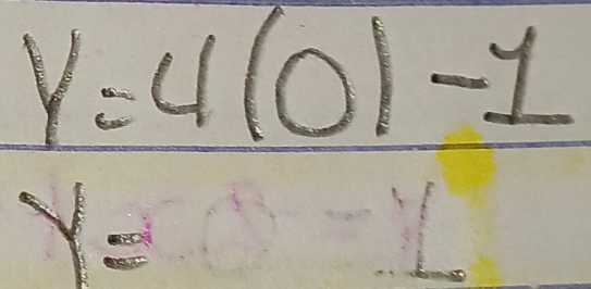 y=4(0)-1
y=