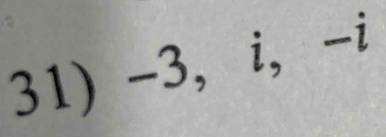 -3, i, -i