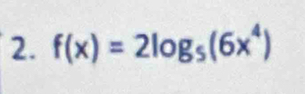 f(x)=2log _5(6x^4)