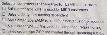 Solved: Select all statements that are true for USME sales orders ...