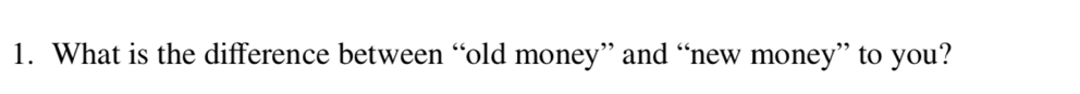 What is the difference between “old money” and “new money” to you?