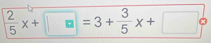  2/5 x+□ =3+ 3/5 x+□