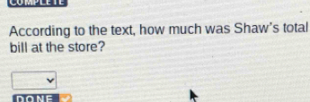 COMPLETE 
According to the text, how much was Shaw's total 
bill at the store?