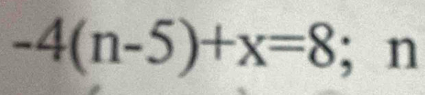 -4(n-5)+x=8; n