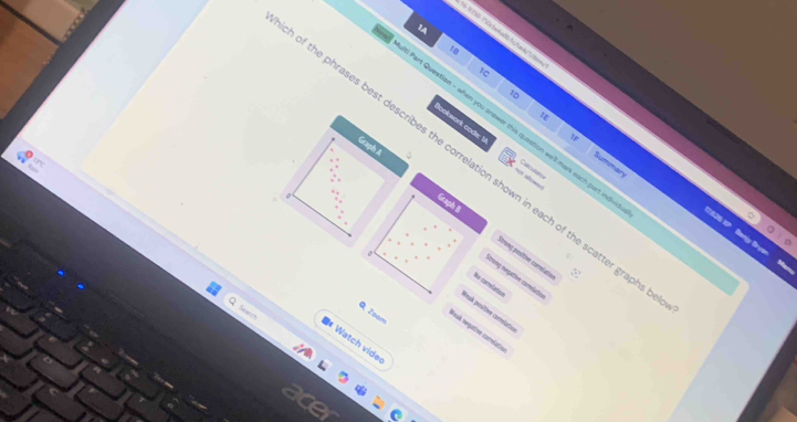 §-9250-150rbe6ab1c/tack'Ul
Ic
T0

f the phrases best describes the correlation shown in each of the scatter graph Summary
Part Question - when you answer this question we'll mark each part ind
Tr
lookwork code: ! Caculaoe
Graph A 。
Graph I
e Benjy Grya
trong pesitive carrelatio
Krong negative correlatio
Ne comlation
Reak positivn carelatin
Zoom
Search
Yeak negative comelativ
# Watch vide