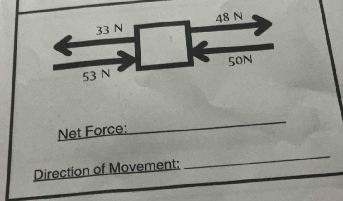 Net Force: 
_ 
Direction of Movement: 
_