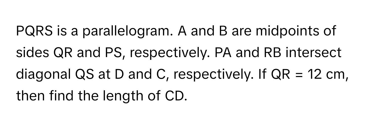 Solved: PQRS is a parallelogram. A and B are midpoints of sides QR and ...