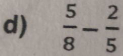  5/8 - 2/5 