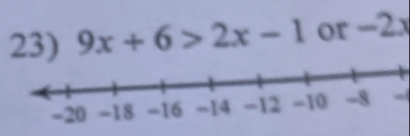 9x+6>2x-1 or -2x