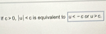 If c>0, |u| is equivalent to u or u>c.