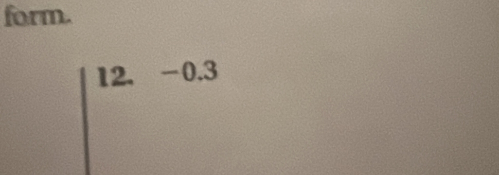 form.
12 、 -0.3