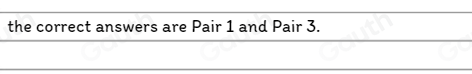 the correct answers are Pair 1 and Pair 3.