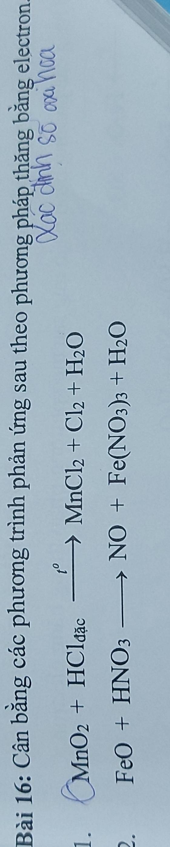 Cân bằng các phương trình phản ứng sau theo phương pháp thăng bằng electron 
1. MnO_2+HCl_dacxrightarrow t°MnCl_2+Cl_2+H_2O
2.
FeO+HNO_3to NO+Fe(NO_3)_3+H_2O