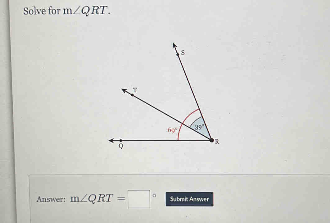 Solve for m∠ QRT.
Answer: m∠ QRT=□° Submit Answer