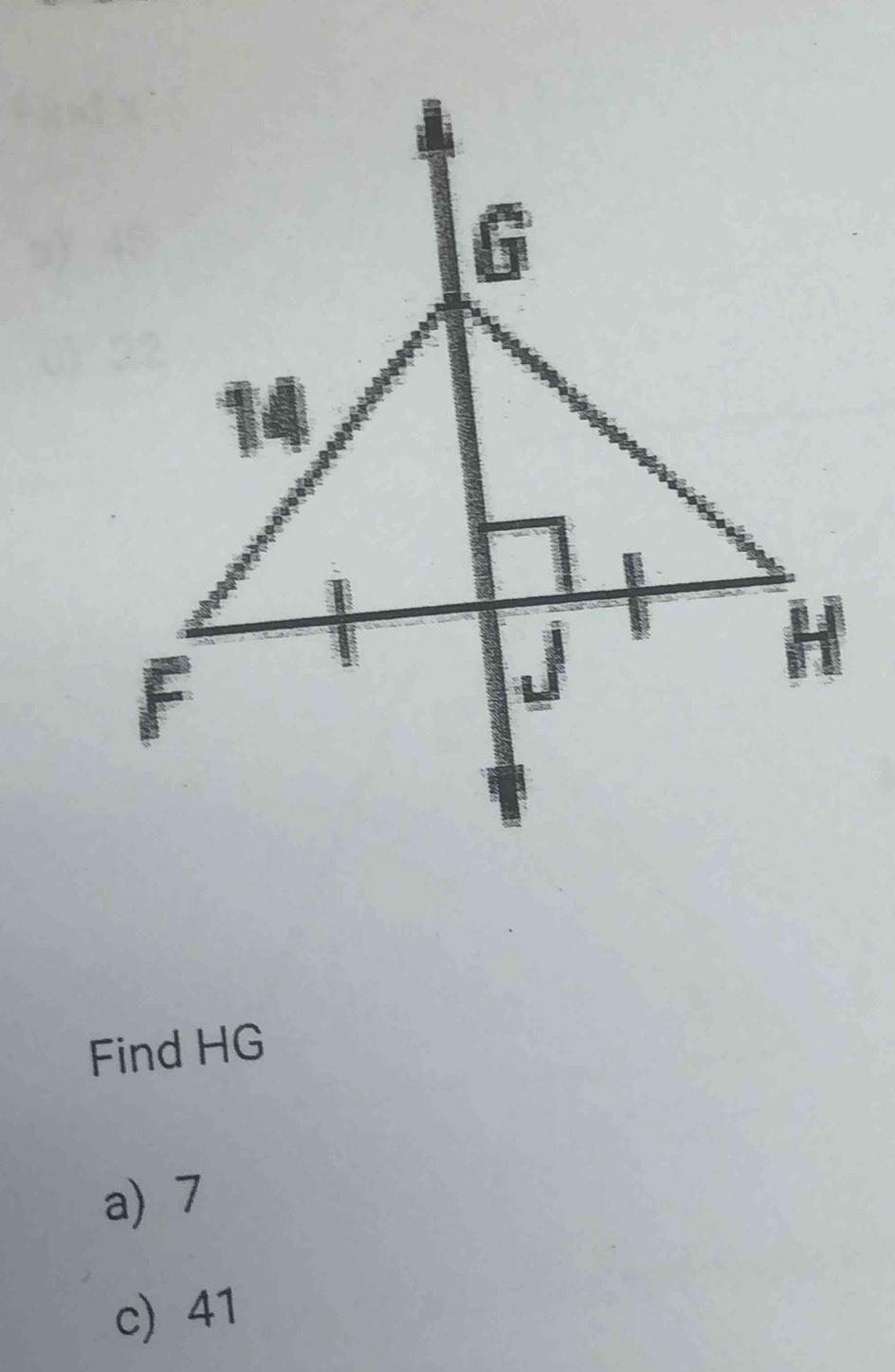 Find HG
a) 7
c) 41