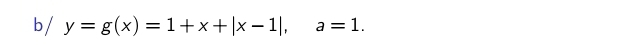 b/ y=g(x)=1+x+|x-1|, a=1.