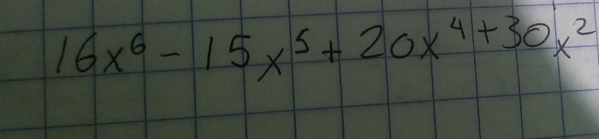 16x^6-15x^5+20x^4+30x^2