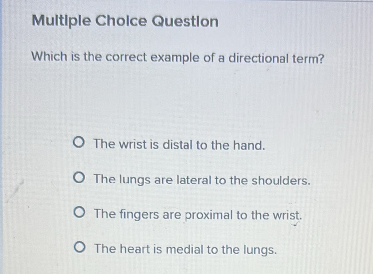 Solved: Question Which is the correct example of a directional term ...