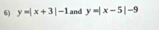 y=|x+3|-1 and y=|x-5|-9