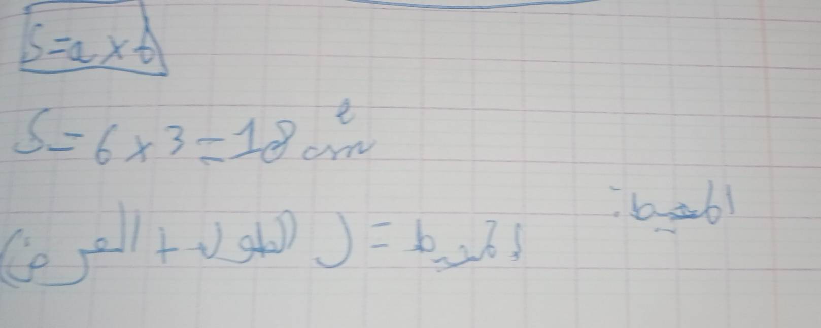 5=a* 6
S=6* 3=18cm^2
6,ab)=b+) 
babl