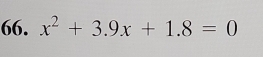 x^2+3.9x+1.8=0