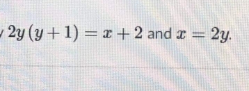 2y(y+1)=x+2 and x=2y