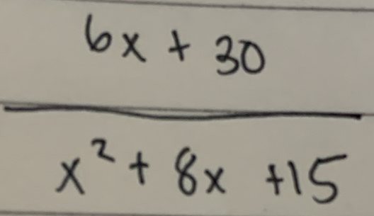  (6x+30)/x^2+8x+15 