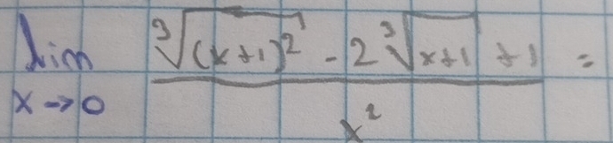 limlimits _xto 0frac sqrt[3]((x+1)^2)-2sqrt[3](x+1)+1x^2=