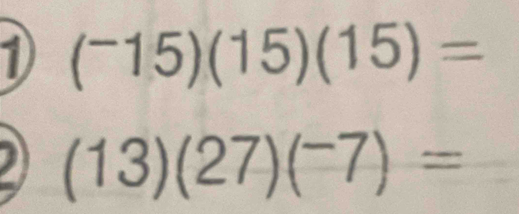 1 (^-15)(15)(15)=
(13)(27)(^-7)=