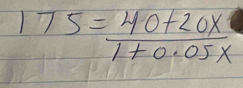 175= (40+20x)/1+0.05x 