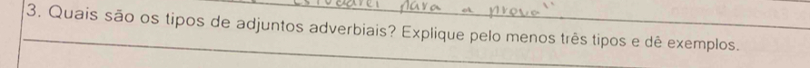 Quais são os tipos de adjuntos adverbiais? Explique pelo menos três tipos e dê exemplos.